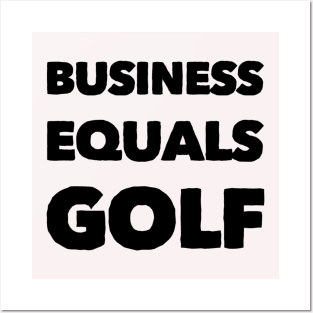 Business Equals Golf T-Shirt Design Posters and Art